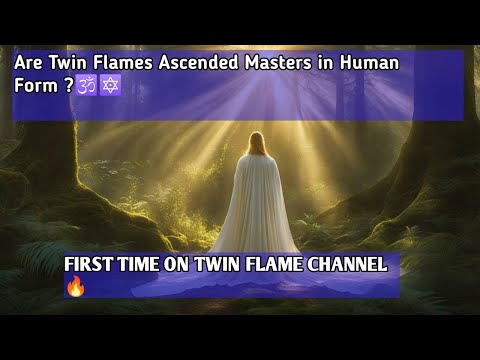 Are All Twin Flame’s Ascended Master In Human Form |Twin Flame Journey 🔥