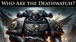 The Deathwatch: Who Are the Imperium's Elite Alien Hunters? l Warhammer 40K Lore