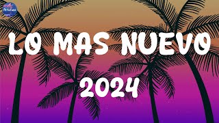 MUSICA 2024 LOS MAS NUEVO ☀️ LAS MEJORES CANCIONES ACTUALES 2024 ☀️ LO MAS NUEVO 2024