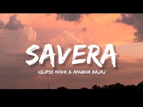 Savera - Iqlipse Nova & Anubha Bajaj (Lyrics) | Lyrical Bam Hindi