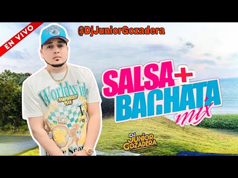 SALSA Y BACHATA MIX CON DJ JUNIOR GOZADERA MEZCLANDO EN VIVO