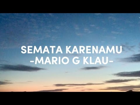 SEMATA KARENAMU (LIRIK) - MARIO G KLAU