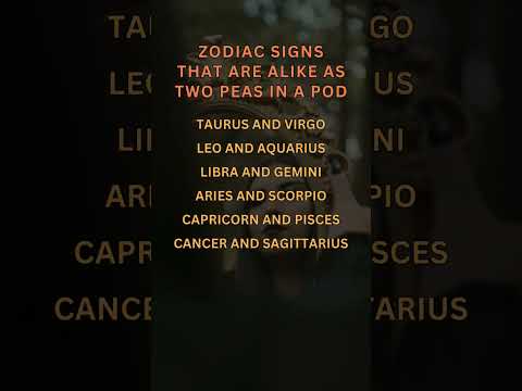 Zodiac Signs That Are Alike as Two Peas in a Pod #astrology #zodiac