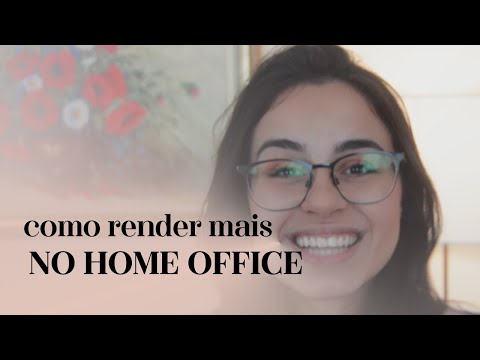 Como render mais trabalhando em casa