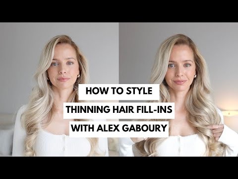 How to style Thinning Hair Fill-Ins with ✨Alex Gaboury✨