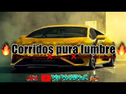 🔥CORRIDOS PURA LUMBRE🔥corridos mix 2022exitos del momento/video mix