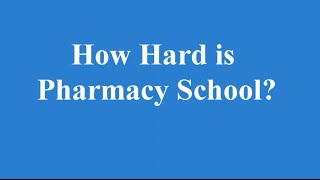 How Hard is Pharmacy School? An Honest Opinion