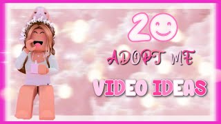 20 ADOPT ME VIDEO IDEAS!|Roblox|-|ItsBlossomGoodie|