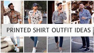 Printed shirt outfit ideas for men