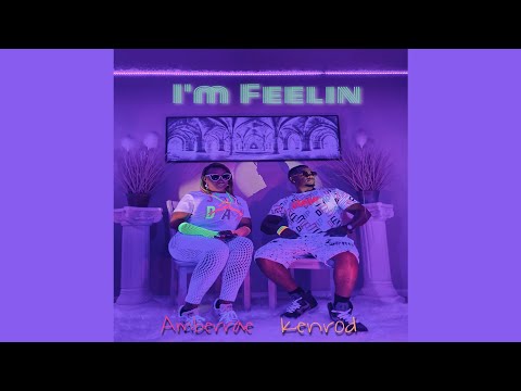 Kenrod & Amberrae - I’m Feelin