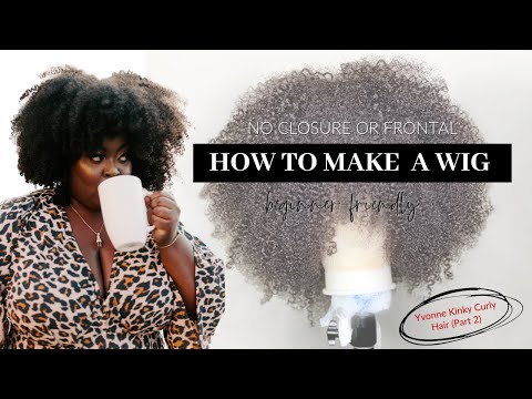 HOW TO MAKE A WIG WITHOUT CLOSURE OR FRONTAL | INVISIBLE CLOSURE METHOD | BEGINNER FRIENDLY | PART2