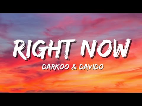 Darkoo ft. Davido - RIGHT NOW (Lyrics)