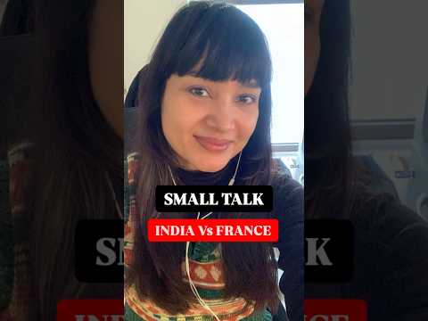 Small Talk France Vs India Cultural Comparaison | Indian in France #indianculture #franceculture