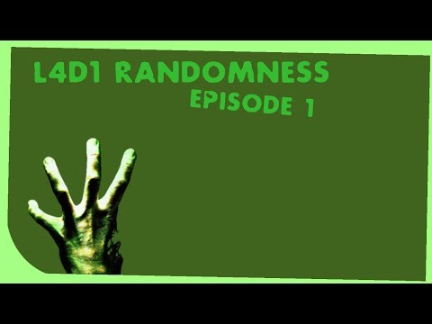 Left 4 Randomness | Episode 1