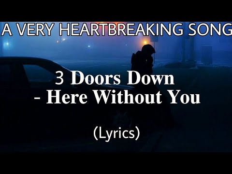 Here Without You - 3 Doors Down (Lyrics)