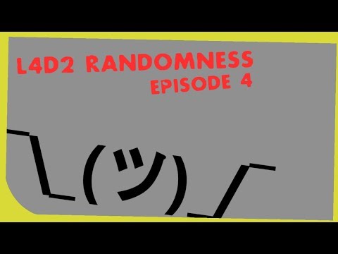 L4D2 - Randomness | Episode 4