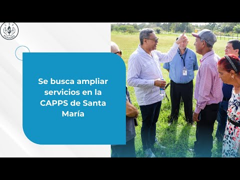 Se busca ampliar servicios en la CAPPS de Santa María