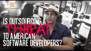 Is Outsourcing a Threat To American Software Developers?