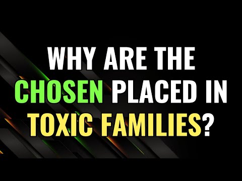 Why Are the Chosen Placed in Toxic Families? | Awakening | Spirituality | Chosen Ones