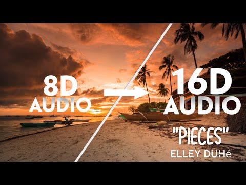 Elley Duhé - PIECES [16D AUDIO | NOT 8D]🎧