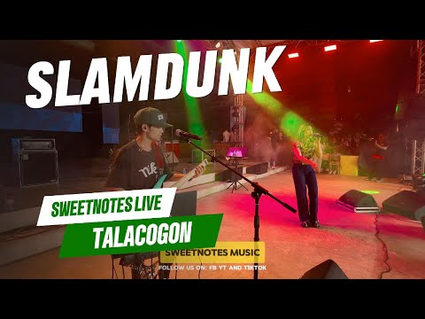 SlamDunk | Sweetnotes Live @ Talacogon, Agusan Del Sur