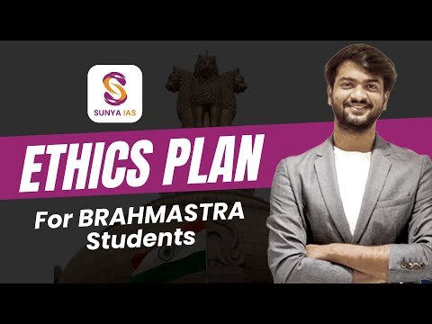 Ethics Plan (GS IV) - MUST WATCH - Session for BRAHMASTRA 2025 | UPSC CSE | Sunya IAS