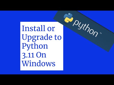 Installing or Upgrading Python 3.11 On Windows Computers