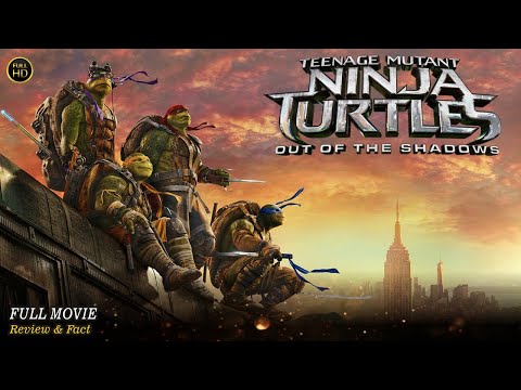 Teenage Mutant Ninja Turtles Out Of The Shadow Full Movie In English | New Movie | Review & Facts