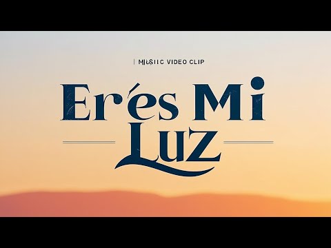 Eres Mi Luz