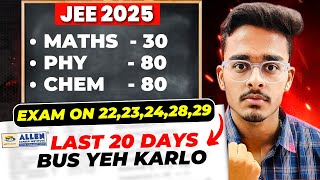 JEE Mains 2025: Only 30 Chapters to Score 190+ in JAN Attempt🔥| Last 20 Days Strategy