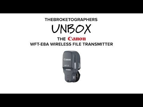 Unboxing The Canon WFT-E8A Wireless File Transmitter // The Broketographers