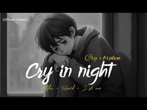 CRYING IN NIGHT 😫 | ALONE, BROKEN 💔 SAD LOFI MASHUP | SLOW + REVERB + LOFI MIX | #sad #brokenmashup