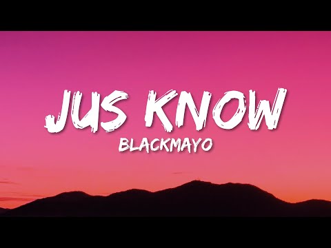 BlackMayo - Jus Know (Lyrics)