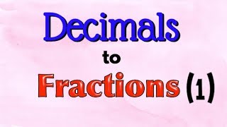 Decimals to Fractions (1)