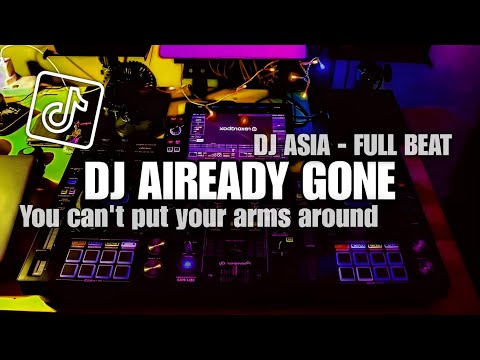 DJ ALREADY GONE FULL BEAT VIRAL TIKTOK TERBARU 2023 (DJ ASIA)