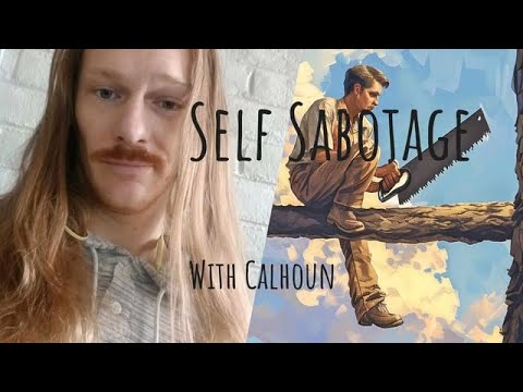 Self Sabotage with Calhoun