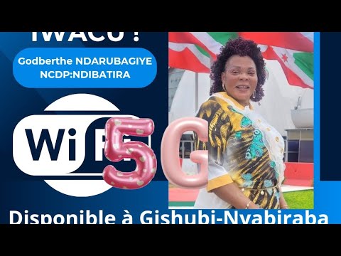 Gishubi Nyabiraba@NCDP NDIBATIRA wifi 5G