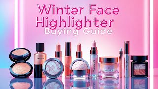 Winter Face Highlighter Buying Guide | सर्दियों के लिए फेस हाइलाइटर खरीदने की गाइड #highlighter