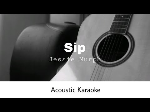 Jessie Murph - Sip (Acoustic Karaoke)