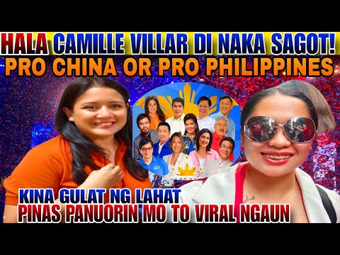 HALA VIRAL CAMILLE VILLAR PRO CHINA OR PRO PHILIPPINES HINDI NA KASAGOT BAKIT KAYA!