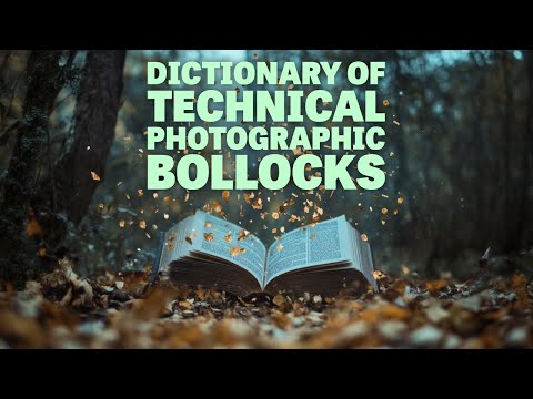 Dictionary of Technical Photographic Bollocks