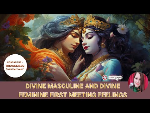 Divine masculine and divine feminine first meeting feelings