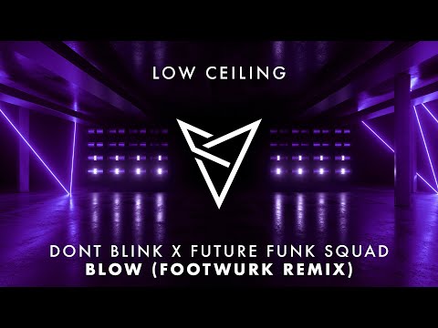 DONT BLINK, Future Funk Squad - BLOW (FOOTWURK Remix)