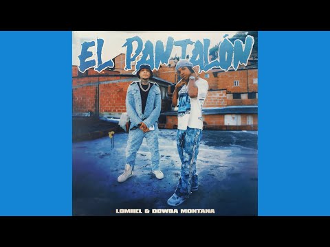 Lomiiel Ft. Dowba Montana - EL PANTALÓN (Audio Oficial)