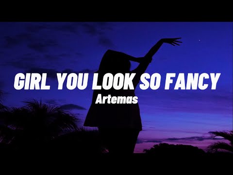 Artemas - Girl You Look So Fancy (Lyrics)