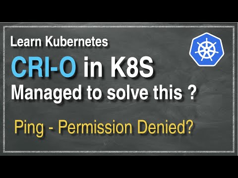 [ Kube 98.2 ] Kubernetes CRI-O Challenge | Ping permission denied | Are you root?