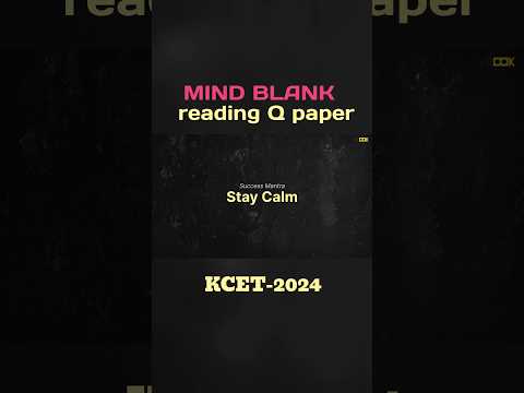 Mind blank reading question paper😲 How to tackle? - Kcet 2024 #kcet #kcet2024 #kcetexam #kannada