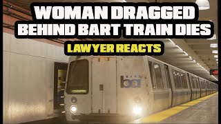 Woman Dragged to Death Behind BART Train - Lawyer Reacts