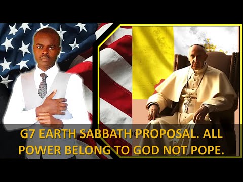 Pope to attend G7, Earth Sabbath Proposal,All Power Belong To God not pope.