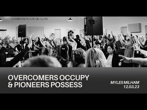 Overcomers Occupy & Pioneers Possess - Myles Milham